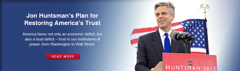 Jon Huntsman's Plan for Restoring America's Trust